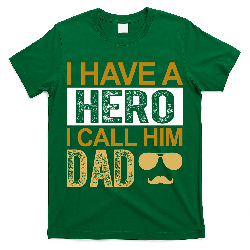 I Have A Hero I Call Him Dad Fathers Day T-Shirt