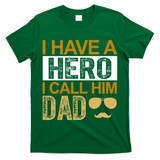I Have A Hero I Call Him Dad Fathers Day T-Shirt