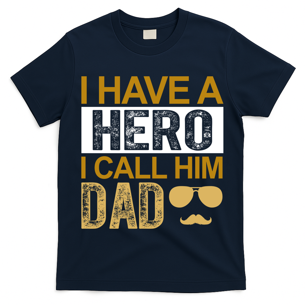 I Have A Hero I Call Him Dad Fathers Day T-Shirt