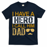 I Have A Hero I Call Him Dad Fathers Day T-Shirt