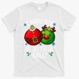 I Have Big Beautiful Balls Adult Holiday T-Shirt - White