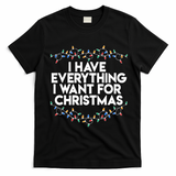 I Have Everything I Want For Christmas Funny Xmas Couples T-Shirt - Black