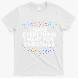 I Have Everything I Want For Christmas Funny Xmas Couples T-Shirt - White