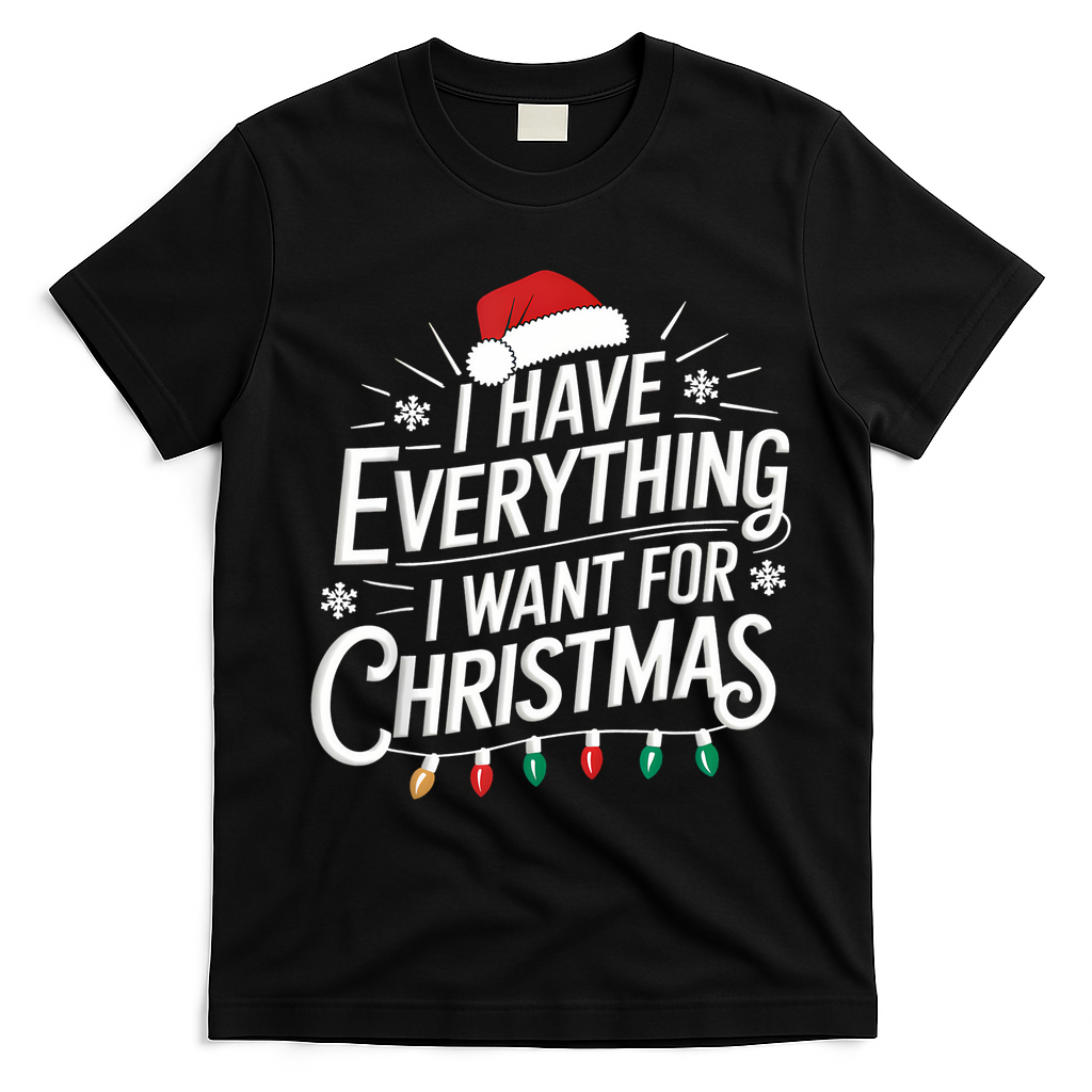 I Have Everything I Want For Christmas Couples Matching T-Shirt - Black