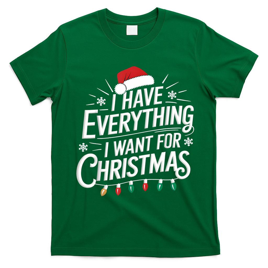 I Have Everything I Want For Christmas Couples Matching T-Shirt - Irish Green