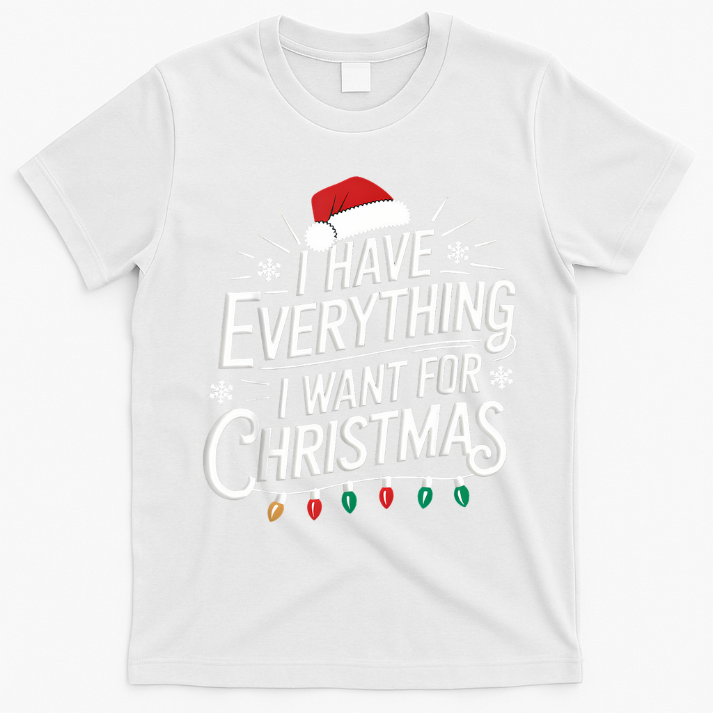 I Have Everything I Want For Christmas Couples Matching T-Shirt - White