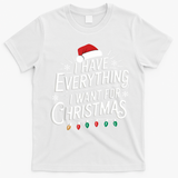 I Have Everything I Want For Christmas Couples Matching T-Shirt - White