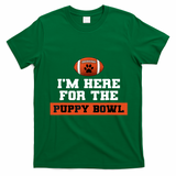 I'm Here For The Puppy Bowl Funny Dog T-Shirt - Irish Green