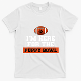 I'm Here For The Puppy Bowl Funny Dog T-Shirt - White