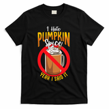 I Hate Pumpkin Spice Anti Pumpkin Spice Latte Coffee Funny T-Shirt - Black