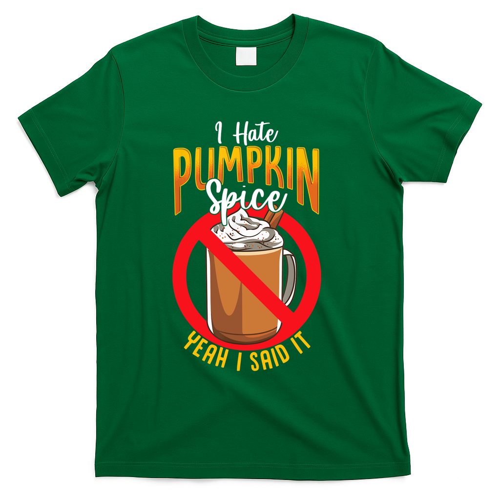 I Hate Pumpkin Spice Anti Pumpkin Spice Latte Coffee Funny T-Shirt - Green