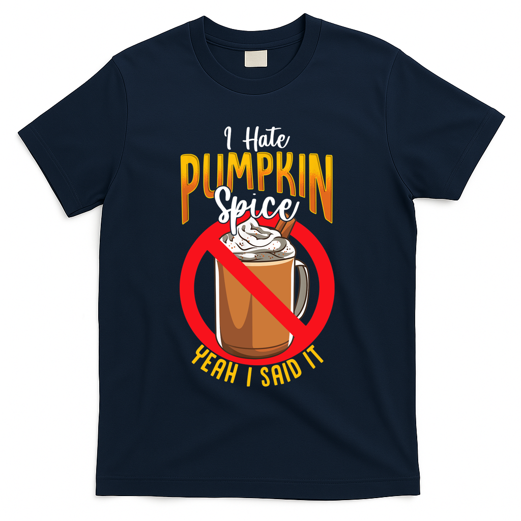 I Hate Pumpkin Spice Anti Pumpkin Spice Latte Coffee Funny T-Shirt - Navy