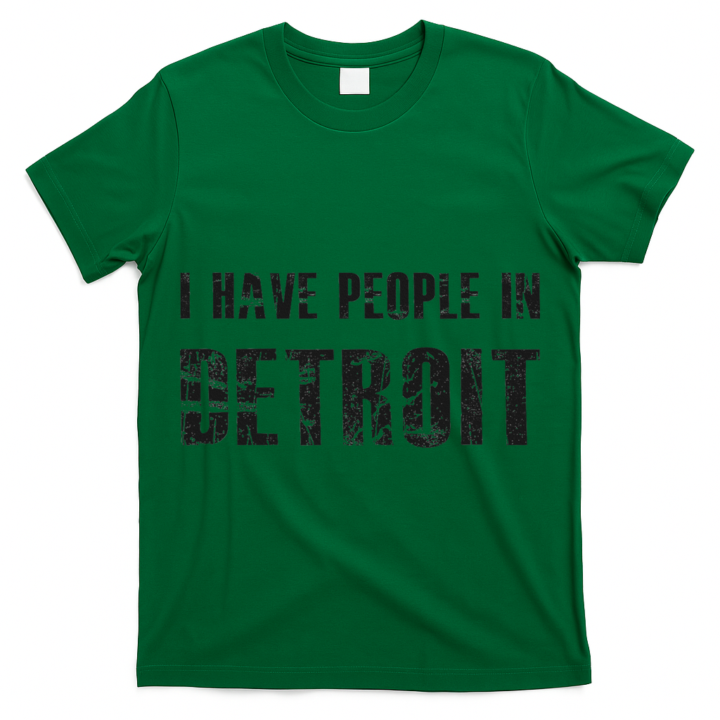 I Have People In Detroit City Michigan State T-Shirt