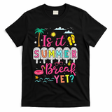 Is It Summer Break Yet Teacher Student Last Day Of School T-Shirt - Black