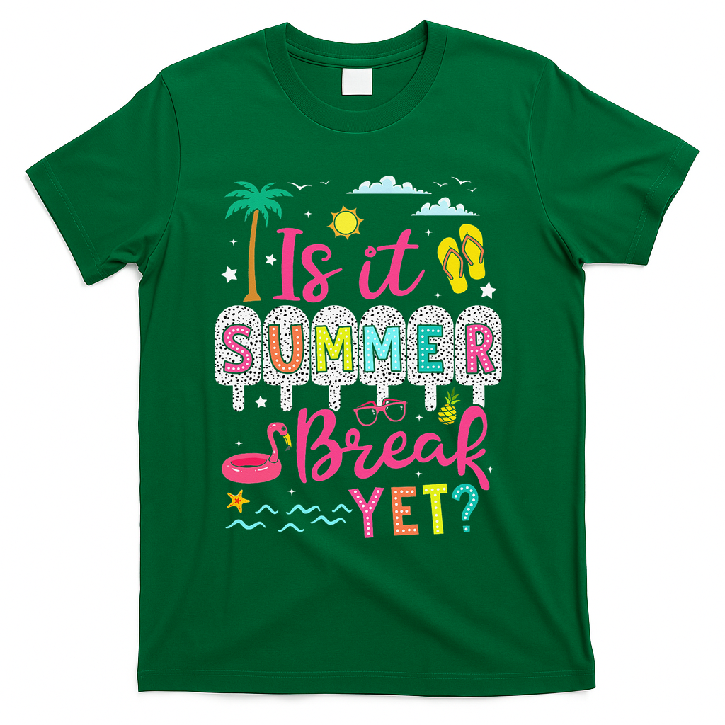 Is It Summer Break Yet Teacher Student Last Day Of School T-Shirt - Green
