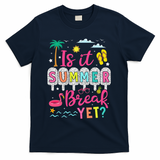 Is It Summer Break Yet Teacher Student Last Day Of School T-Shirt - Navy