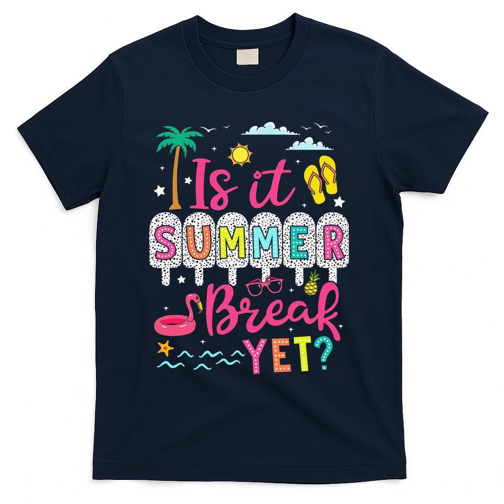 Is It Summer Break Yet Teacher Student Last Day Of School T-Shirt - Navy