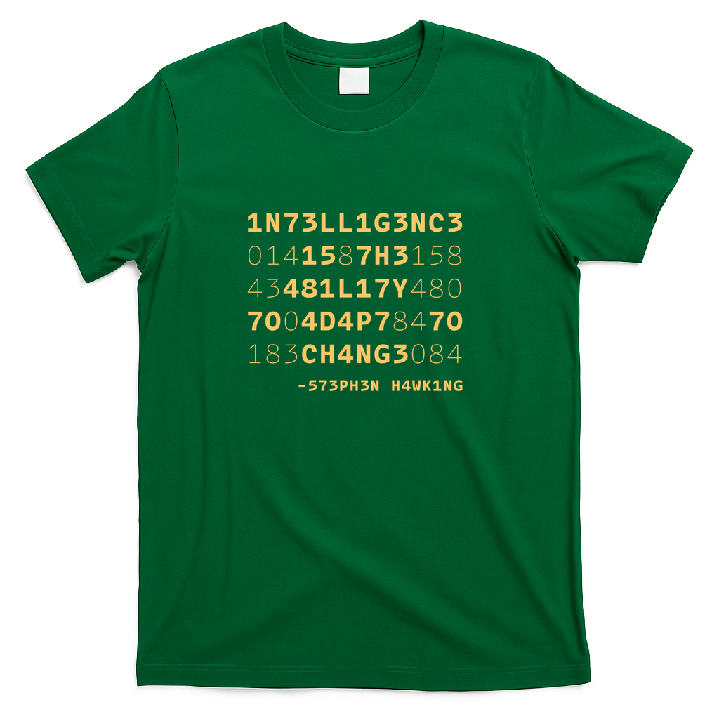Intelligence is The Ability to Adapt to Change Funny - Green