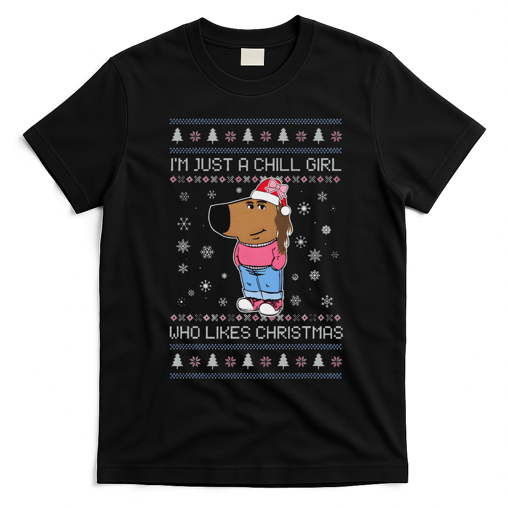 IM Just A Chill Girl Who Likes Christmas Ugly Sweater T-Shirt - Black