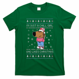 IM Just A Chill Girl Who Likes Christmas Ugly Sweater T-Shirt - Irish Green