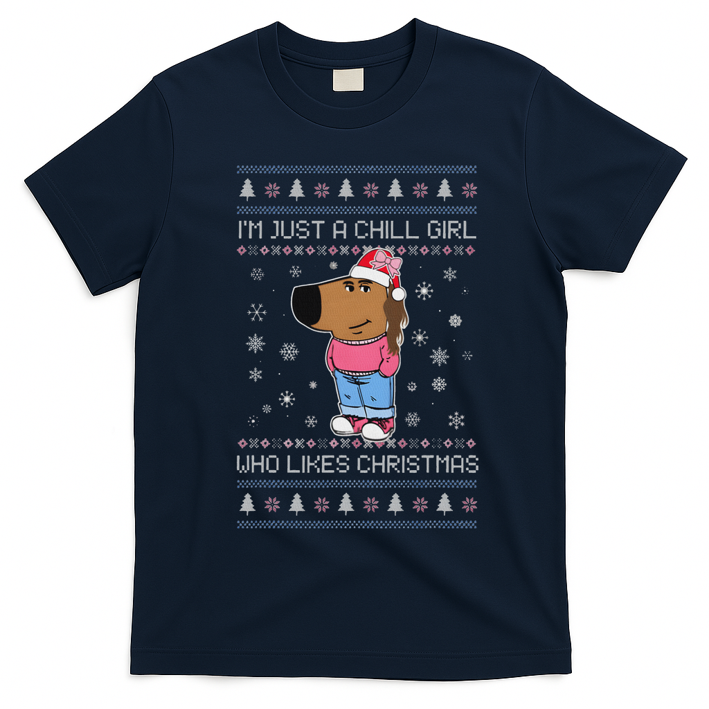 IM Just A Chill Girl Who Likes Christmas Ugly Sweater T-Shirt - Navy Blue
