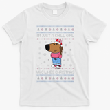 IM Just A Chill Girl Who Likes Christmas Ugly Sweater T-Shirt - White