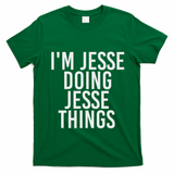 IM Jesse Doing Jesse Things Funny Christmas Gift Idea T-Shirt - Irish Green