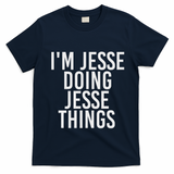IM Jesse Doing Jesse Things Funny Christmas Gift Idea T-Shirt - Navy Blue
