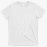 IM Jesse Doing Jesse Things Funny Christmas Gift Idea T-Shirt - White
