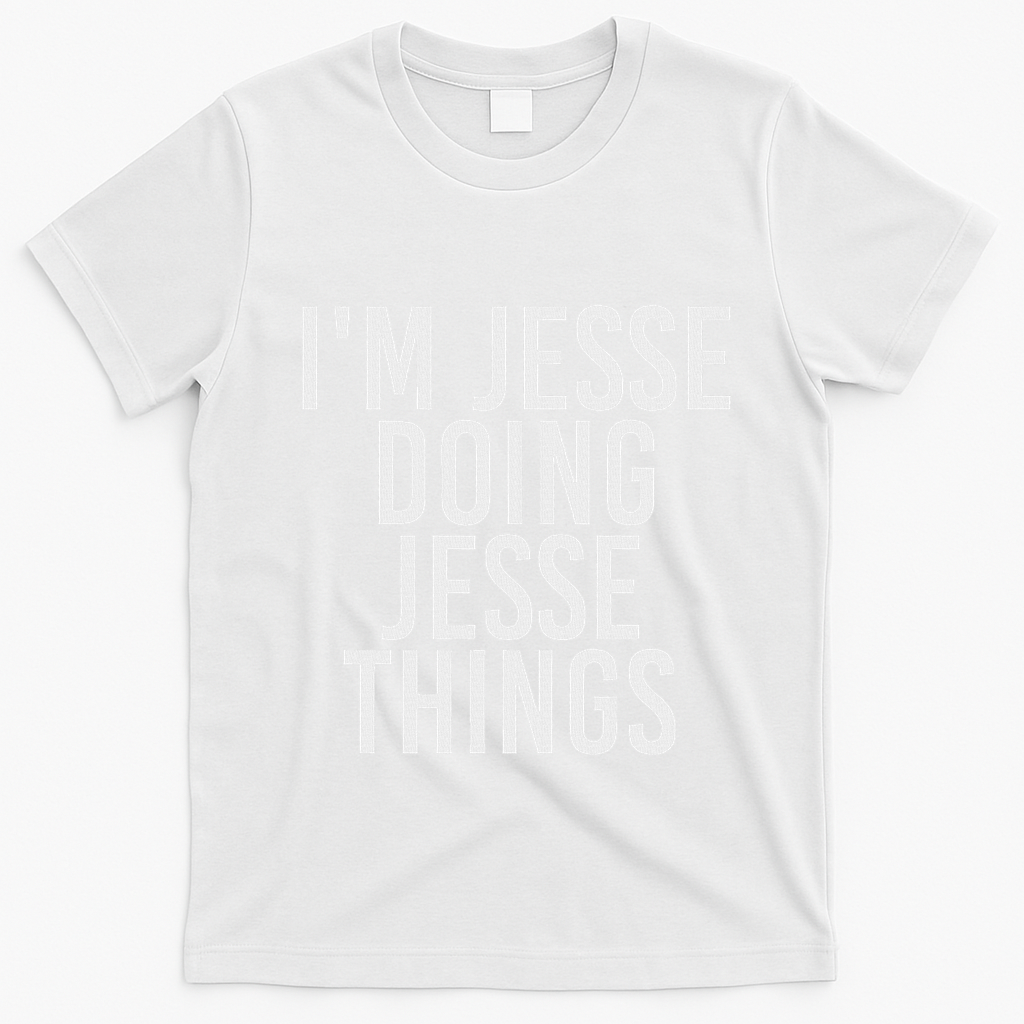 IM Jesse Doing Jesse Things Funny Christmas Gift Idea T-Shirt - White