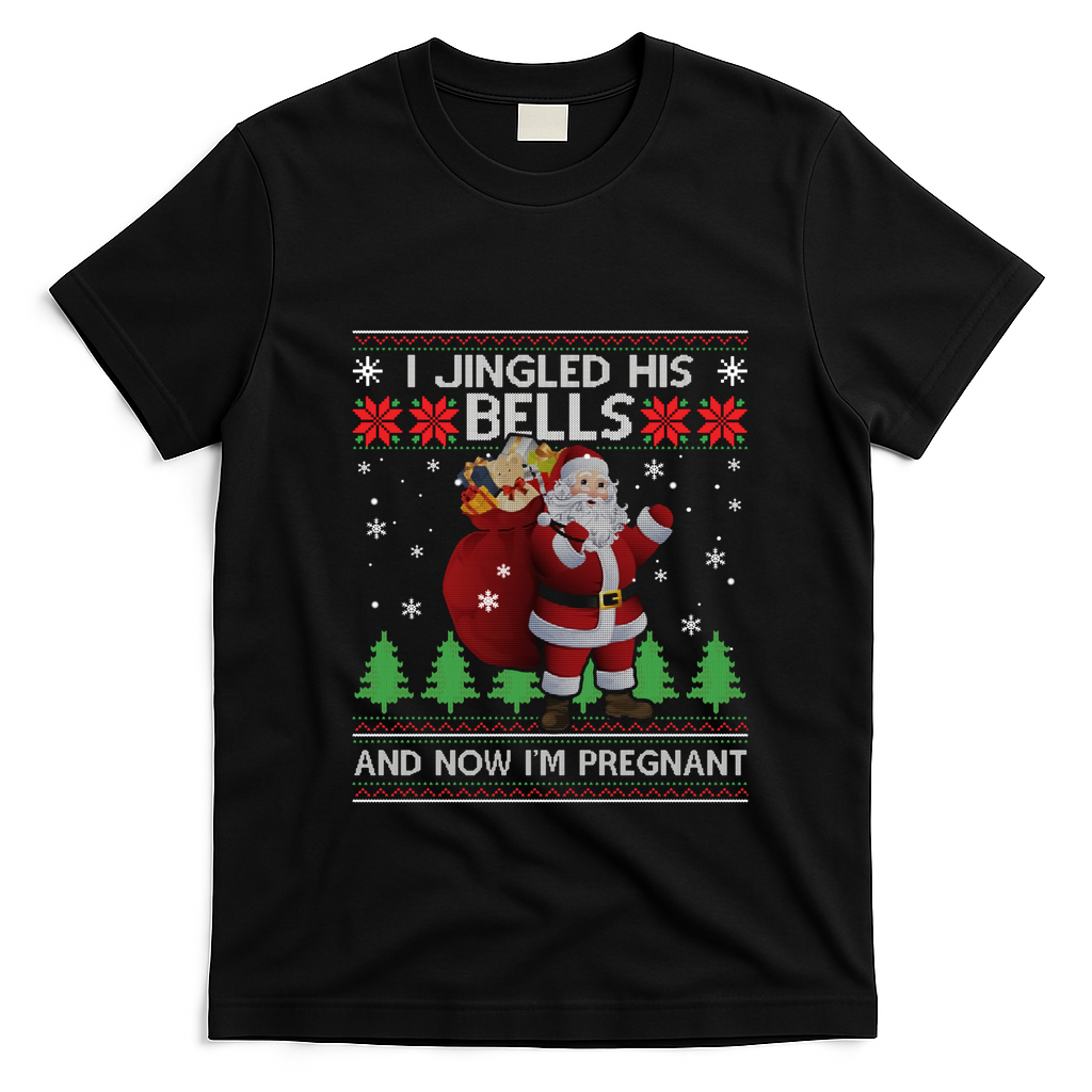 I Jingled His Bells IM Pregnant Ugly Xmas Sweater Funny T-Shirt - Black