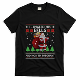 I Jingled His Bells IM Pregnant Ugly Xmas Sweater Funny T-Shirt - Black