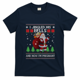 I Jingled His Bells IM Pregnant Ugly Xmas Sweater Funny T-Shirt - Navy Blue