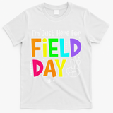 Im Just Here For Field Day Teacher T-Shirt - White