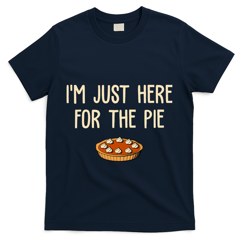 Im Just Here For The Pie Funny Holiday T-Shirt - Navy