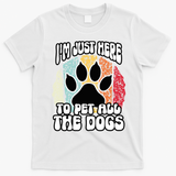 I'm Just Here To Pet All The Dogs Funny Dog Lover Cute Cool T-Shirt - White