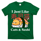 I Just Like Cats And Sushi T-Shirt