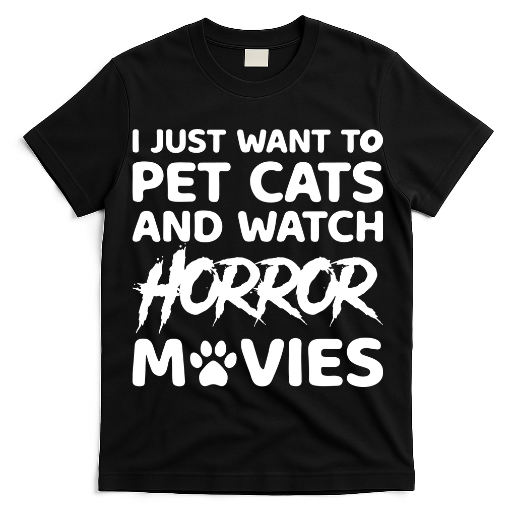 I Just Want To Pet Cats And Watch Horror Movies Halloween Quote T-Shirt