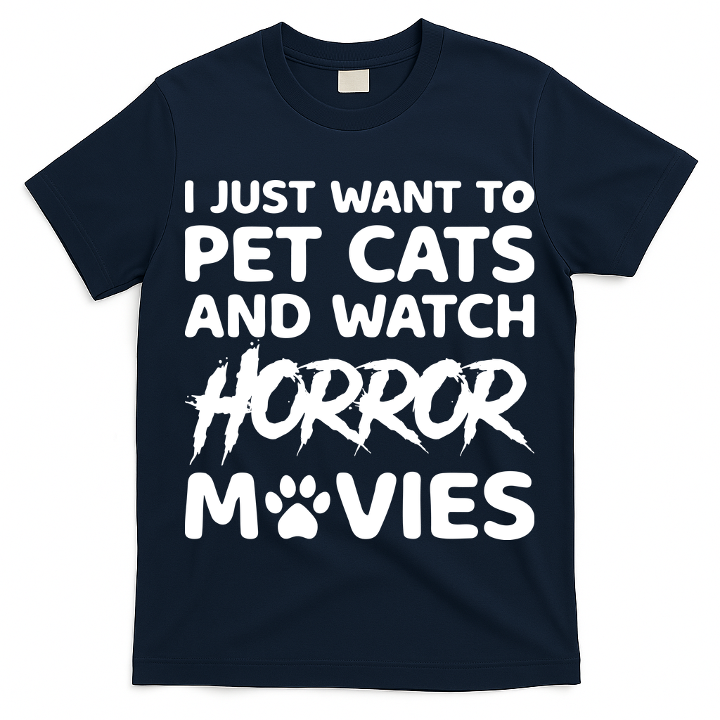 I Just Want To Pet Cats And Watch Horror Movies Halloween Quote T-Shirt