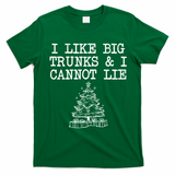 I Like Big Trunks And I Cannot Lie Funny Christmas T-Shirt - Irish Green