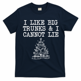 I Like Big Trunks And I Cannot Lie Funny Christmas T-Shirt - Navy Blue