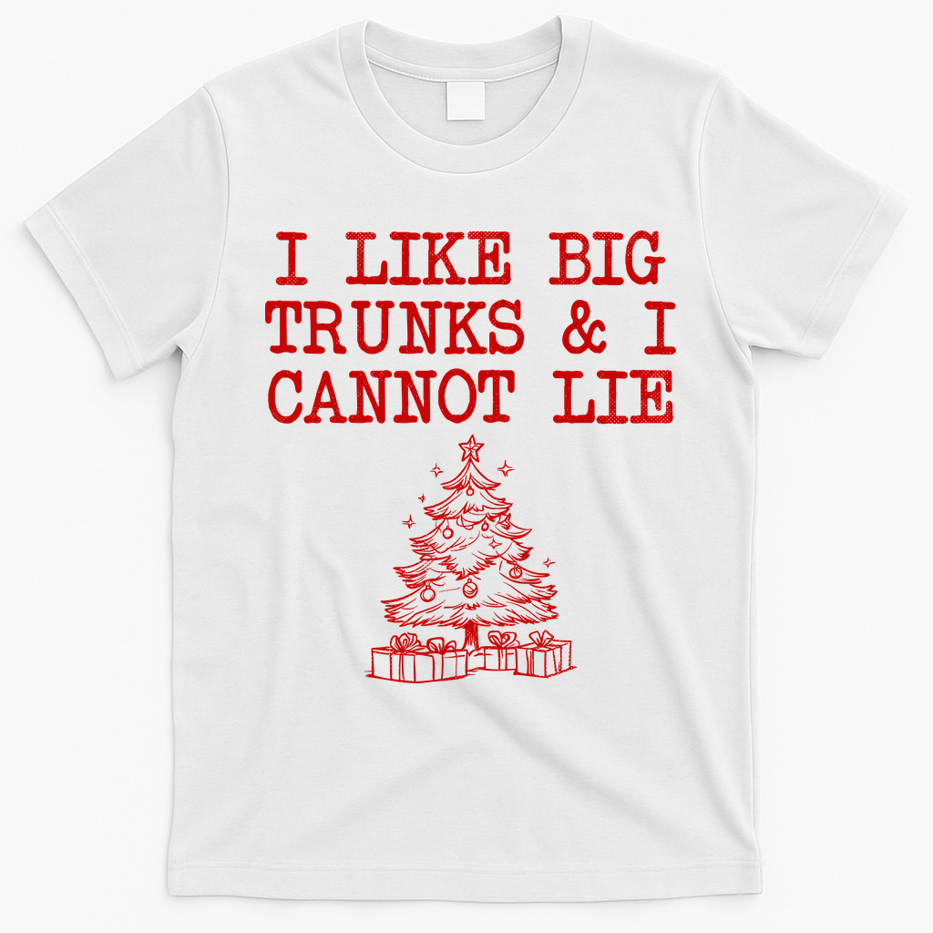 I Like Big Trunks And I Cannot Lie Funny Christmas T-Shirt - White
