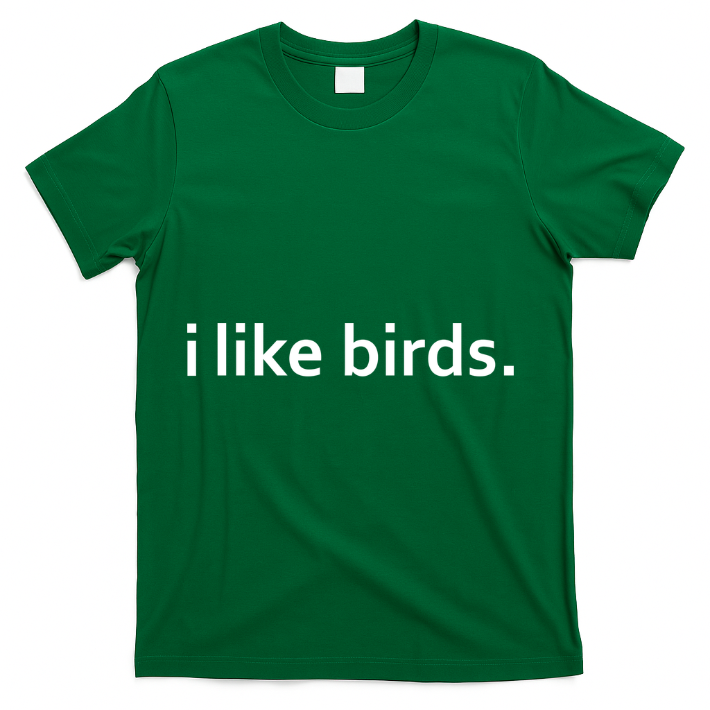 I Like Birds T-Shirt - Green