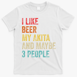I Like Beer My Akita & Maybe 3 People Dog Owner T-Shirt - White