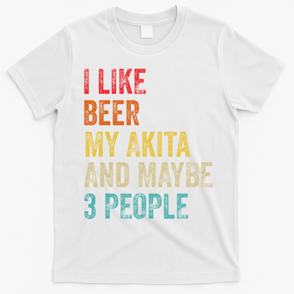 I Like Beer My Akita & Maybe 3 People Dog Owner T-Shirt - White