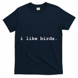 I Like Birds Minimalist Funny T-Shirt - Navy