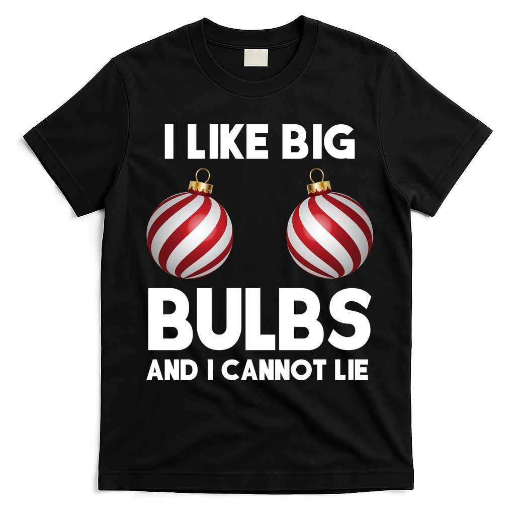I Like Big Bulbs And I Cannot Lie Funny Christmas T-Shirt - Black