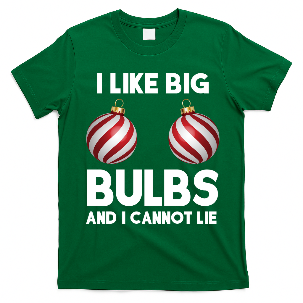 I Like Big Bulbs And I Cannot Lie Funny Christmas T-Shirt - Irish Green