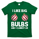 I Like Big Bulbs And I Cannot Lie Funny Christmas T-Shirt - Irish Green