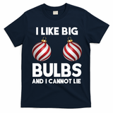 I Like Big Bulbs And I Cannot Lie Funny Christmas T-Shirt - Navy Blue